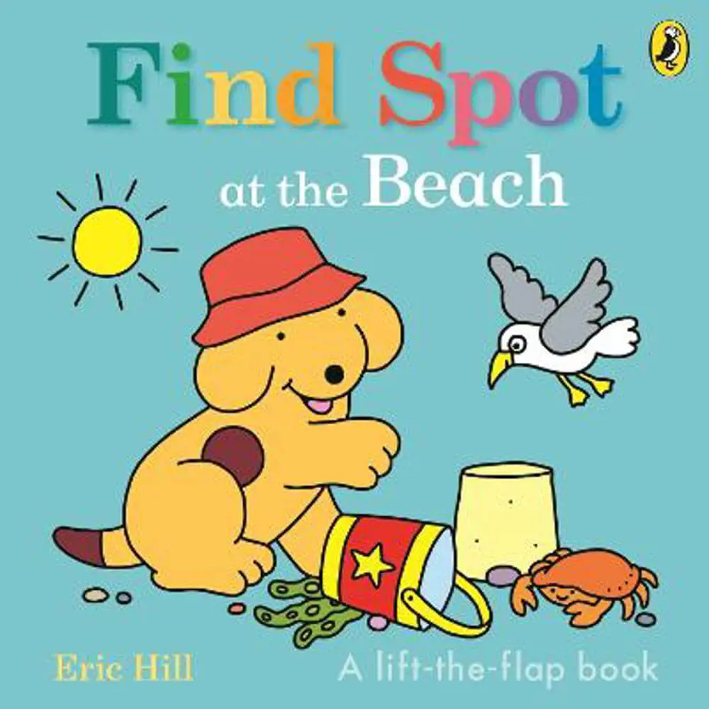 Find Spot at the Beach: A Lift-the-Flap Story - Eric Hill